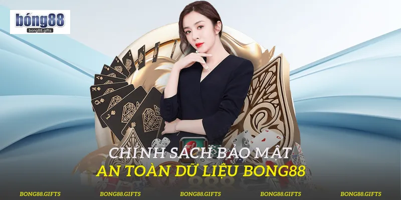 Chính sách bảo mật an toàn dữ liệu Bong88