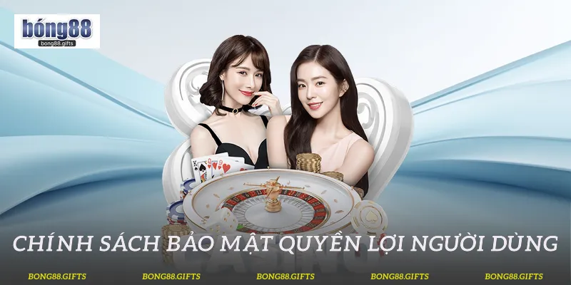 Chính sách bảo mật quyền lợi người dùng