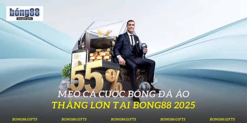 Mẹo Cá Cược Bóng Đá Ảo Thắng Lớn Tại Bong88 2025