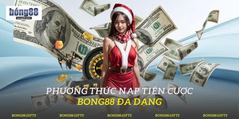 Phương thức nạp tiền cược Bong88 đa dạng