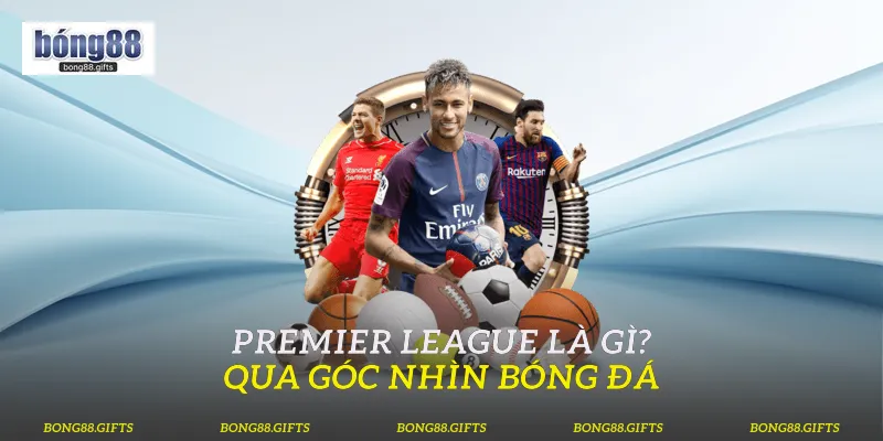 Premier League Là Gì
