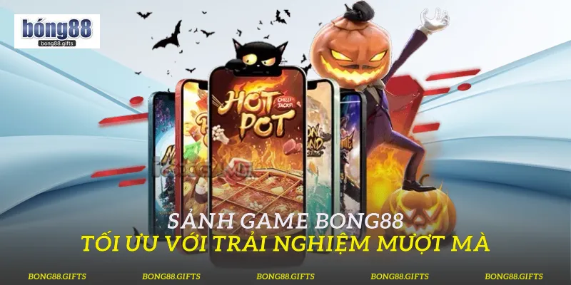 Sảnh game Bong88 tối ưu với trải nghiệm mượt mà