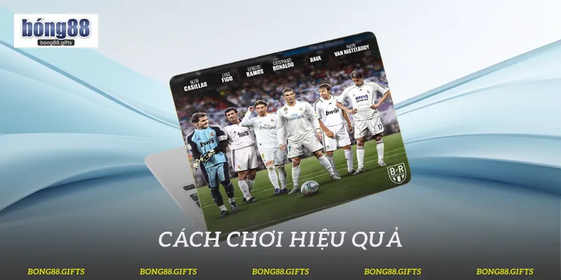 Cách chơi hiệu quả