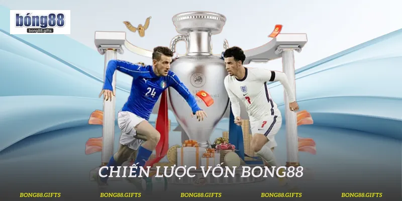 Chiến lược vốn Bong88